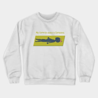 My favorite asana is Savasana Crewneck Sweatshirt